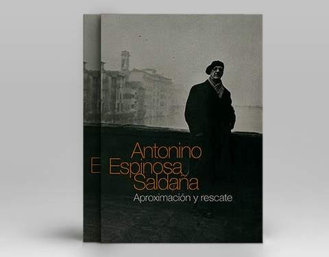 ANTONINO ESPINOSA SALDAÑA. APROXIMACIÓN Y RESCATE